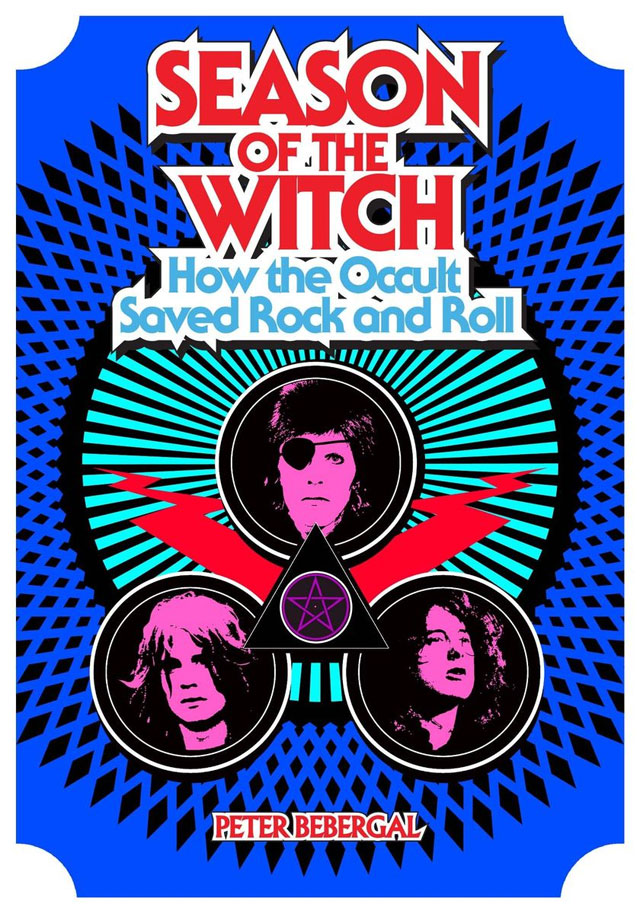 Season of the Witch: How the Occult Saved Rock and Roll (2014) by PETER BEBERGAL