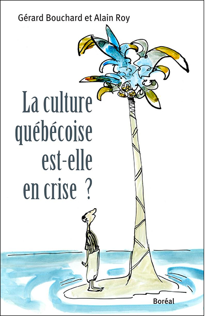 La Culture québécoise est-elle en crise ? (2007) de ALAIN ROY & GÉRARD BOUCHARD