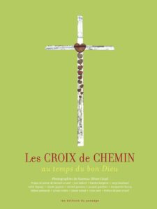 Les croix de chemin au temps du bon Dieu (2007) de VANESSA OLIVIER-LLOYD Les croix de chemin au temps du bon Dieu (2007) de VANESSA OLIVIER-LLOYD